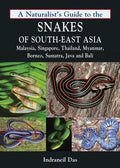 Naturalist's Guide to the Snakes of South-East Asia: Malaysia, Singapore, Thailand, Myanmar, Borneo, Sumatra, Java and Bali - MPHOnline.com