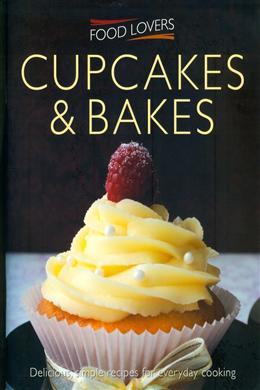 Cupcakes & Bakes: Delicious, Simple Recipes for Everyday Cooking (Food Lovers) - MPHOnline.com