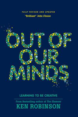 Out of Our Minds: Learning to be Creative, 2nd Edition - MPHOnline.com