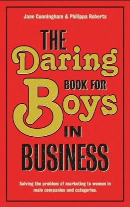 The Daring Book for Boys in Business: Solving the Problem of Marketing and Branding to Women - MPHOnline.com