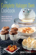 The Complete Halogen Oven Cookbook: How to Cook Easy and Delicious Meals Using Your Halogen Oven - MPHOnline.com