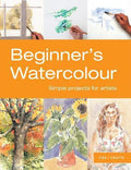 Beginner`S Watercolour: Simple Projects For Artists - MPHOnline.com