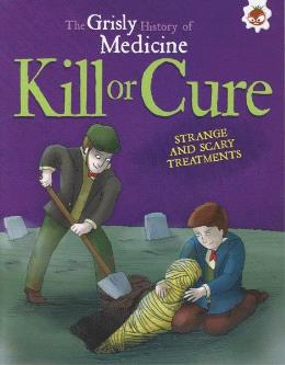 Kill or Cure - Strange and Scary Treatments : Grisly History of Medicine - MPHOnline.com