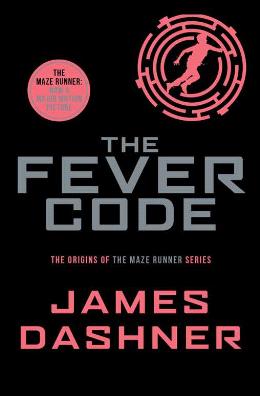 The Fever Code (Maze Runner, Book Five; Prequel) - MPHOnline.com