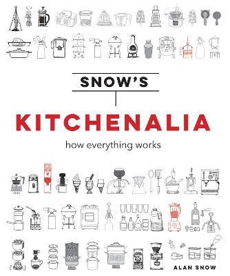 Snow's Kitchenalia : How Everything Works - MPHOnline.com