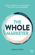 The Whole Marketer : How to become a successful and fulfilled marketer - MPHOnline.com