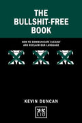 The Bullshit-Free Book : How to communicate clearly and reclaim our language - MPHOnline.com