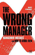 The Wrong Manager: Management Mistakes And How To Avoid Them - MPHOnline.com