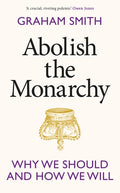 Abolish the Monarchy: Why We Should and How We Will - MPHOnline.com