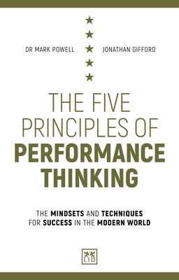 The Five Principles Of Performance Thinking : The Mindsets And Techniques For Success In The Modern World - MPHOnline.com