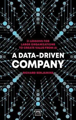 A Data-Driven Company : 21 lessons for large organizations to create value from AI - MPHOnline.com