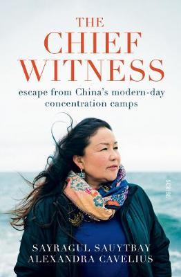 The Chief Witness: escape from China's modern-day concentration camps - MPHOnline.com