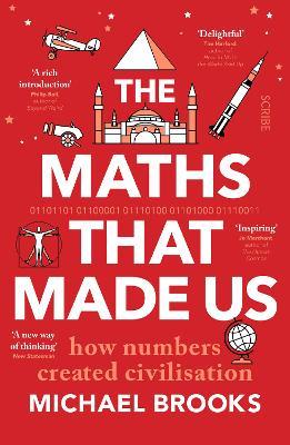 The Maths That Made Us : how numbers created civilisation - MPHOnline.com