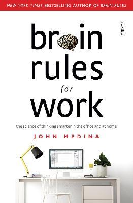 Brain Rules for Work : the science of thinking smarter in the office and at home - MPHOnline.com