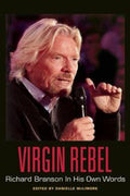 Virgin Rebel : Richard Branson in His Own Words - MPHOnline.com