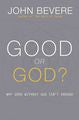 Good Or God? Why Good Without God Isn`t Enough