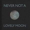 Never Not a Lovely Moon - MPHOnline.com