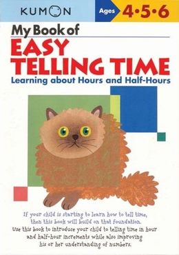 KUMON WORKBOOKS MY BOOK OF EASY TELLING TIME AGES 4 5 6 - MPHOnline.com