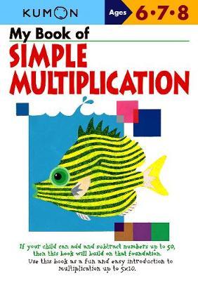 Kumon Workbooks My Book Of Simple Multiplication Ages 6 7 8 - MPHOnline.com