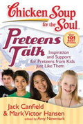 Chicken Soup for the Soul Preteens Talk: Inspiration and Support for Preteens from Kids Just Like Them - MPHOnline.com