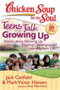 Chicken Soup for the Soul Teens Talk Growing Up: Stories About Growing Up, Meeting Challenges, and Learning from Life - MPHOnline.com