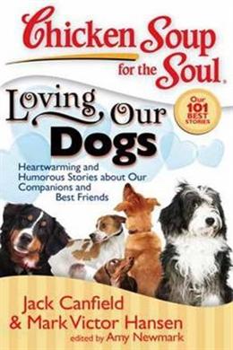 Loving Our Dogs: Heartwarming and Humorous Stories About Our Companions and Best Friends - MPHOnline.com