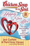 Chicken Soup for the Soul Happily Ever After: Fun and Heartwarming Stories About Finding and Enjoying Your Mate - MPHOnline.com