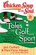 Chicken Soup for the Soul: Tales of Golf and Sport: The Joy, Frustration, and Humor of Golf and Sport - MPHOnline.com