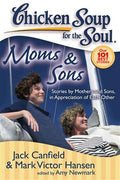 Chicken Soup for the Soul, Moms & Sons: Stories by Mothers and Sons, in Appreciation of Each Other - MPHOnline.com