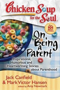 Chicken Soup for the Soul On Being a Parent: Inspirational, Humorous, and Heartwarming Stories About Parenthood - MPHOnline.com