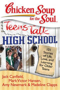 Chicken Soup for the Soul Teens Talk High School: 101 Stories of Life, Love, and Learning for Older Teens - MPHOnline.com