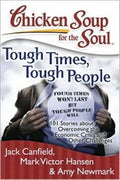 Chicken Soup for the Soul: Tough Times, Tough People: 101 Stories about Overcoming the Economic Crisis and Other Challenges - MPHOnline.com