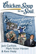 Chicken Soup for the Soul: Extraordinary Teens: Personal Stories and Advice from Today's Most Inspiring Youth - MPHOnline.com