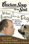 Chicken Soup for the Soul What I Learned from the Dog: 101 Stories of Canine Life, Love, and Lessons - MPHOnline.com