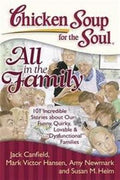 Chicken Soup for the Soul: All in the Family: 101 Incredible Stories about Our Funny, Quirky, Lovable & "Dysfunctional" Families - MPHOnline.com