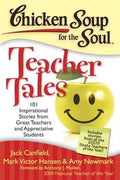 Chicken Soup for the Soul Teacher Tales: 101 Inspirational Stories from Great Teachers and Appreciative Students - MPHOnline.com