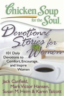 Chicken Soup for the Soul: Devotionals for Women: 101 Daily Devotionals to Comfort, Encourage and Inspire Women - MPHOnline.com