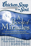 Chicken Soup for the Soul: A Book of Miracles: 101 True Stories of Healing, Faith, Divine Intervention, and Answered Prayers - MPHOnline.com