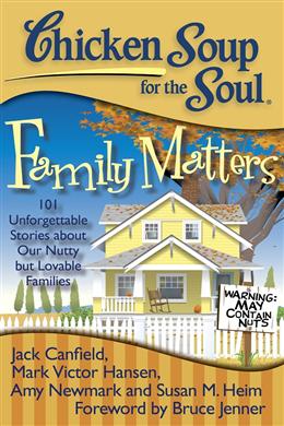 Chicken Soup for the Soul Family Matters: 101 Unforgettable Stories about Our Nutty but Lovaable Families - MPHOnline.com