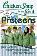 Chicken Soup for the Soul: Just for Preteens: 101 Stories of Inspiration and Support for Tweens - MPHOnline.com