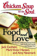 Chicken Soup for the Soul: Food and Love: 101 Stories Celebrating Special Times with Family and Friends... and Recipes Too! - MPHOnline.com