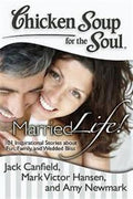 Chicken Soup for the Soul: Married Life!: 101 Inspirational Stories about Fun, Family, and Wedded Bliss - MPHOnline.com