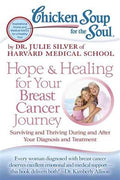 Chicken Soup for the Soul: Hope & Healing for Your Breast Cancer Journey: Surviving and Thriving During and After Your Diagnosis and Treatment - MPHOnline.com