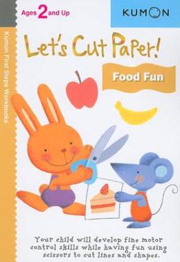 Kumon First Steps Workbooks Let's Cut Paper! Food Fun Ages 2 and Up - MPHOnline.com