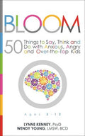 Bloom: 50 Things to Say, Think, and Do with Anxious, Angry, and Over-the-Top Kids - MPHOnline.com