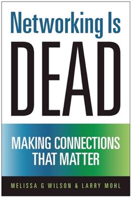 Networking Is Dead: Making Connections That Matter - MPHOnline.com