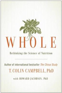 Whole: Rethinking The Science Of Nutrition - MPHOnline.com