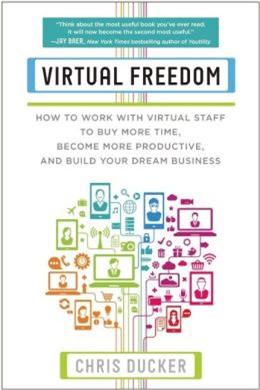 Virtual Freedom: How to Work with Virtual Staff to Buy More Time, Become More Productive, and Build Your Dream - MPHOnline.com
