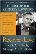 Recover to Live: Kick Any Habit, Manage Any Addiction: Your Self-Treatment Guide to Alcohol, Drugs, Eating Disorders, Gambling, Hoarding, Smoking, Sex and Porn - MPHOnline.com
