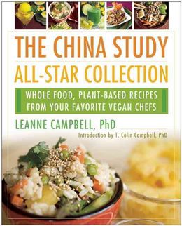 The China Study All-Star Collection: Whole Food, Plant-Based Recipes from Your Favorite Vegan Chefs - MPHOnline.com